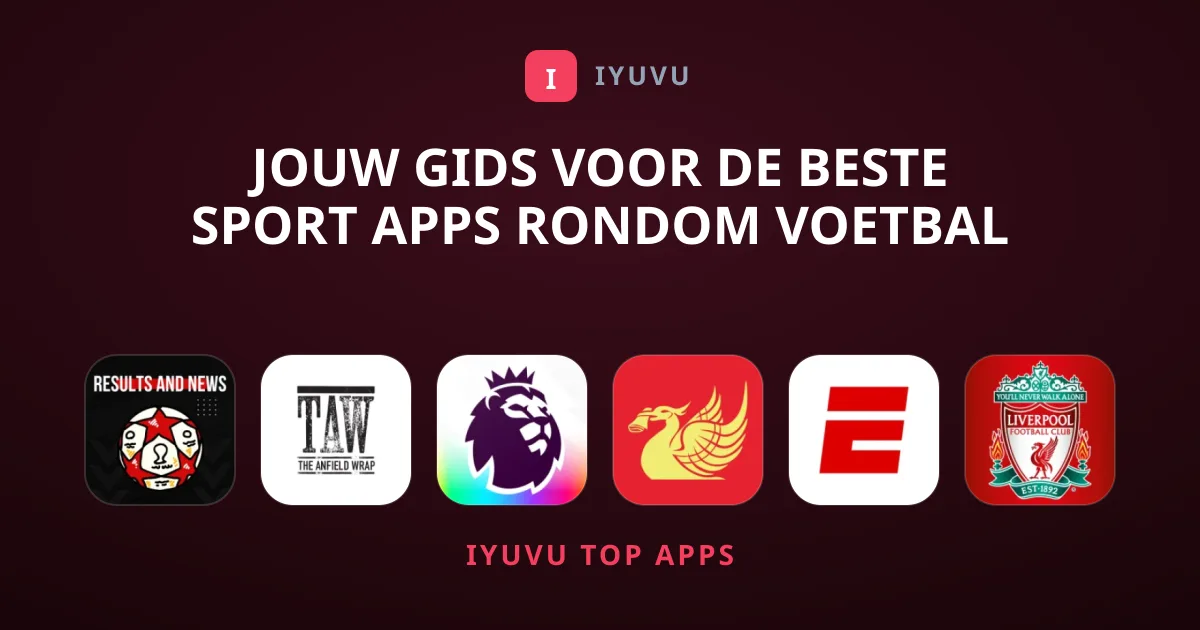 Jouw Gids voor de Beste Sport Apps Rondom Voetbal